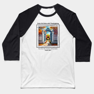 Enter His Gates with Thanksgiving Psalm 100:4 Baseball T-Shirt